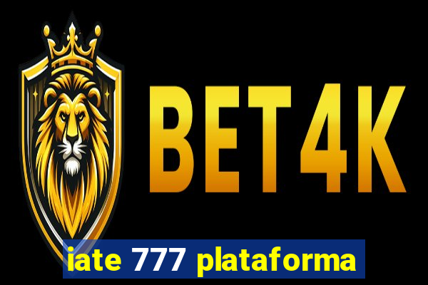 iate 777 plataforma